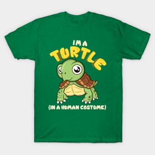 Im A Turtle In A Human Costume T-Shirt